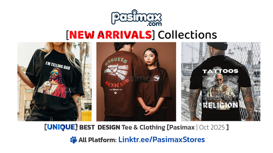 9 New Arrival T-Shirt Designs from Pasimax.com That Are So Cool You’ll Want Them All