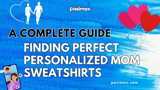 Finding Perfect Personalized Mom Sweatshirts: A Complete Guide