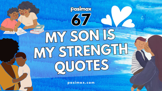 My Son is My Strength Quotes