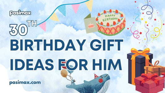 Unique 30th Birthday Gift Ideas