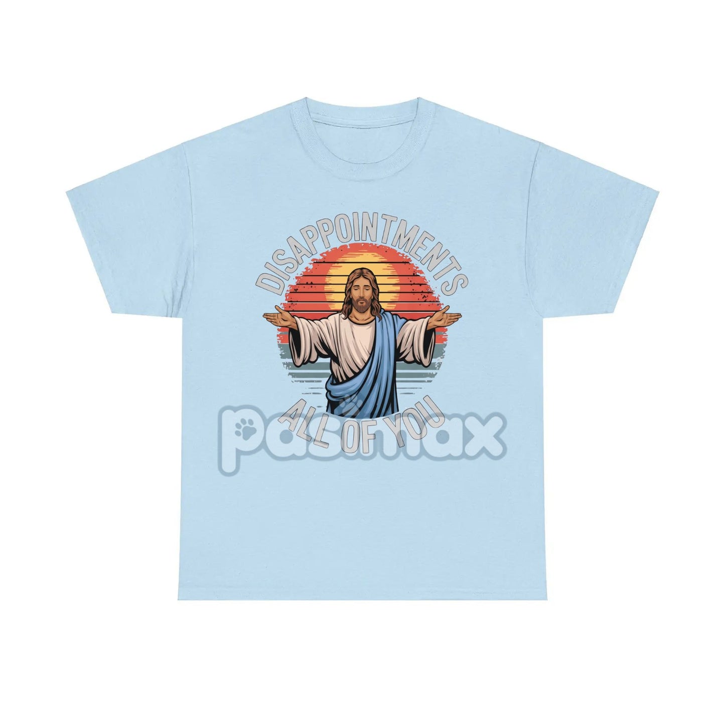 "Jesus Disappointments All Of You" T-Shirt - Funny Sarcastic Tee, Edgy Humor Apparel