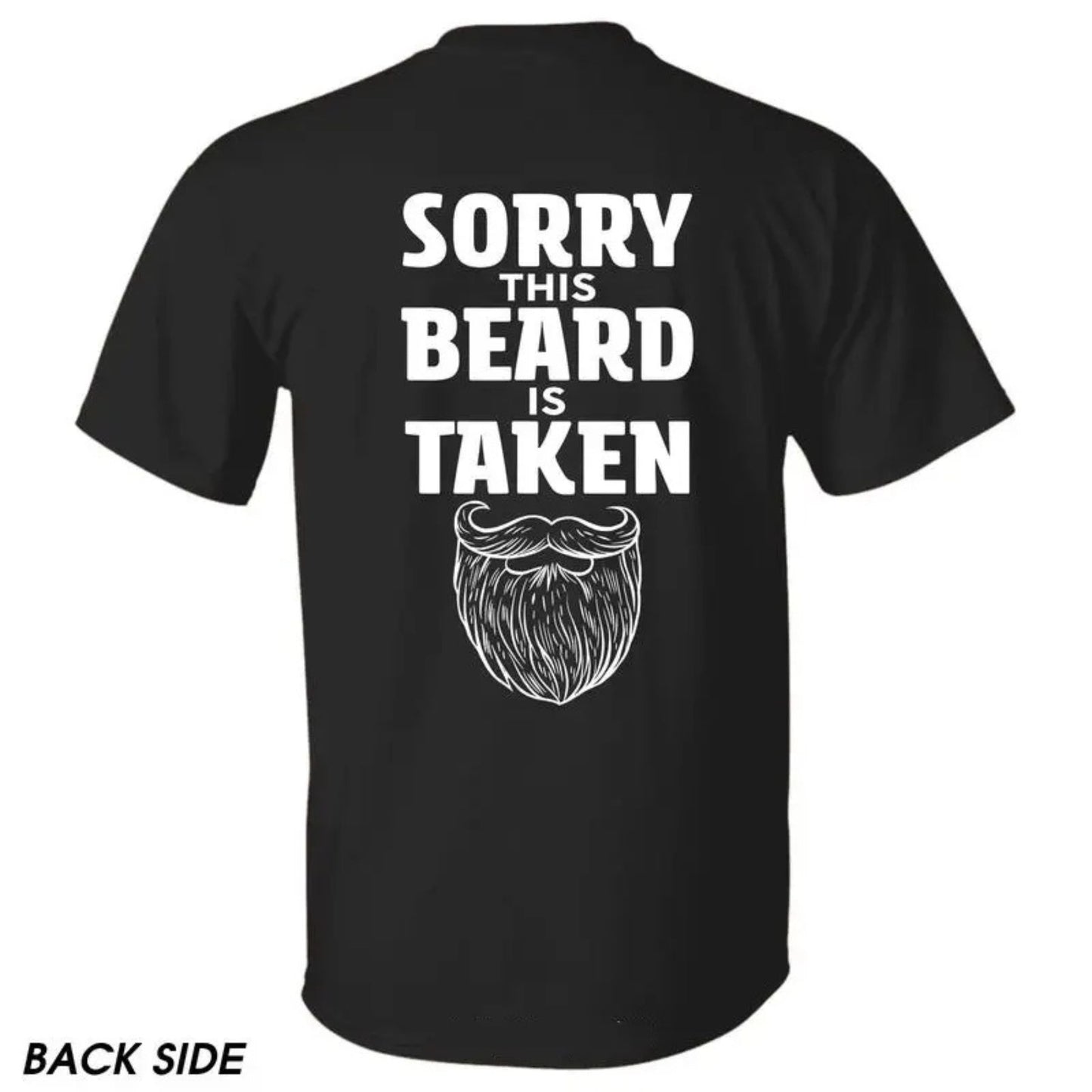 "Sorry This Beard is Taken" T-Shirt - Funny Quote Tee, Gift for Husband or Boyfriend