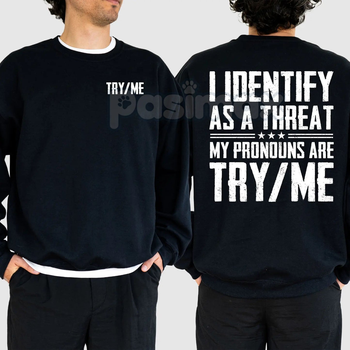 I Identify As A Threat Sweatshirt – "My Pronouns Are Try Me" Humorous Statement Top