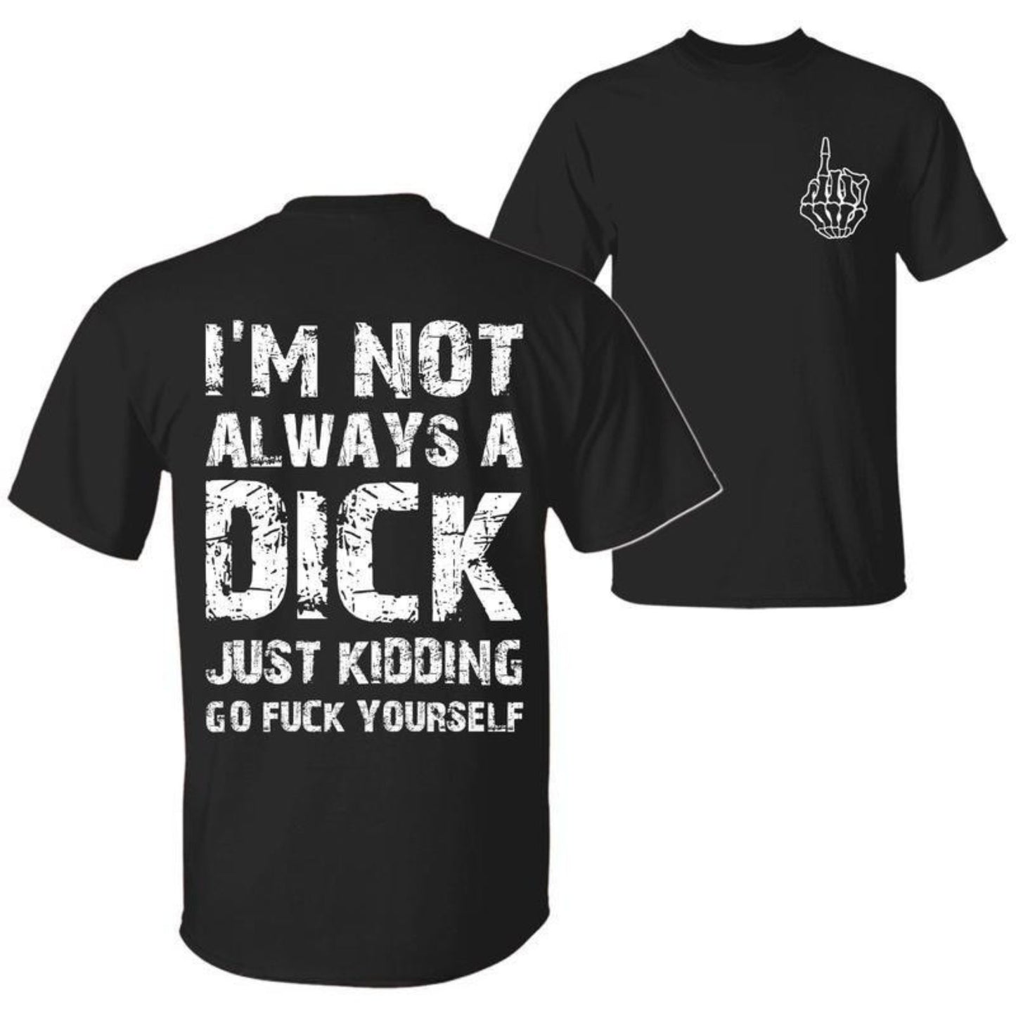 "Just Kidding, Go F Yourself" T-Shirt - Blunt Sarcastic Quote Tee, Humorous Top for Men & Women