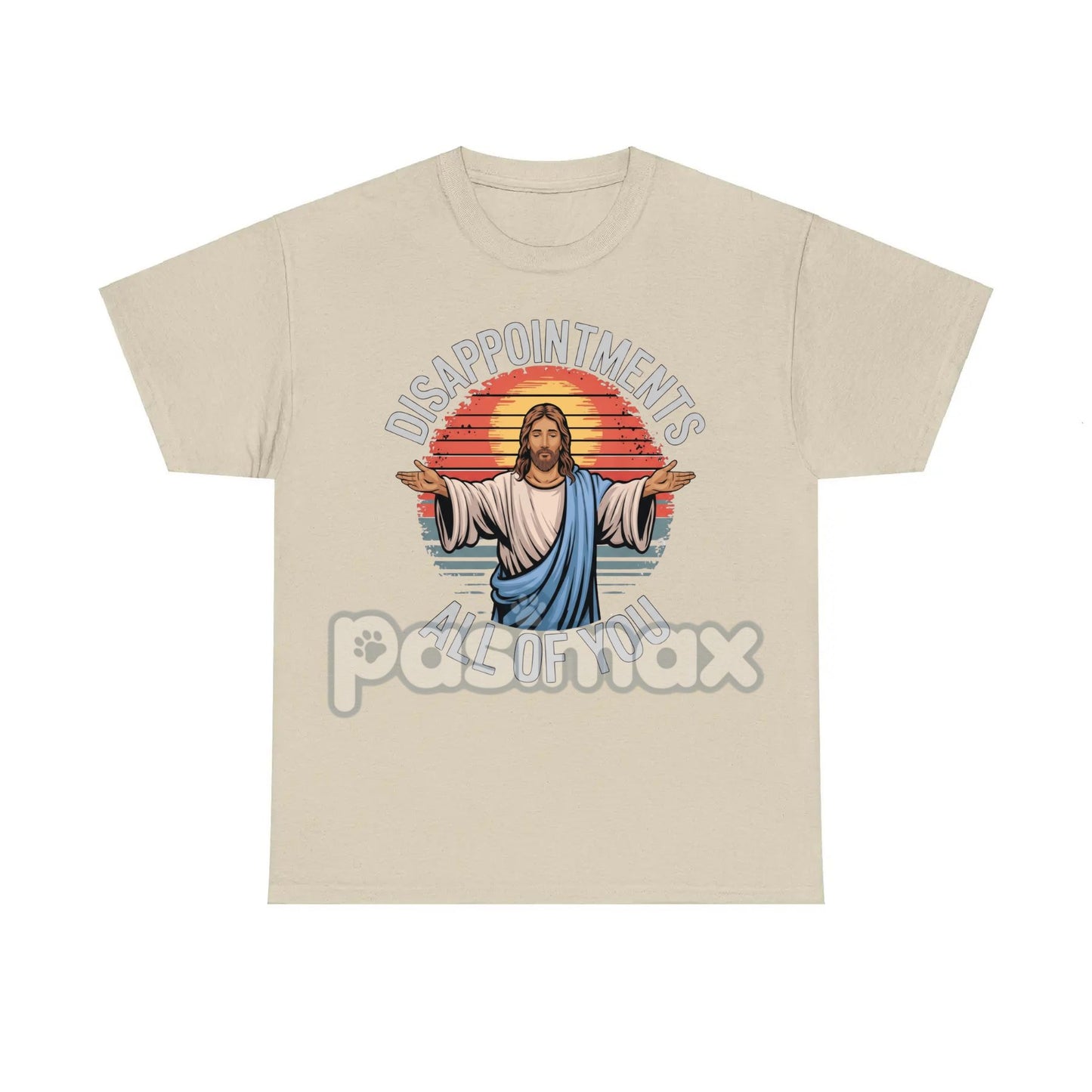 "Jesus Disappointments All Of You" T-Shirt - Funny Sarcastic Tee, Edgy Humor Apparel