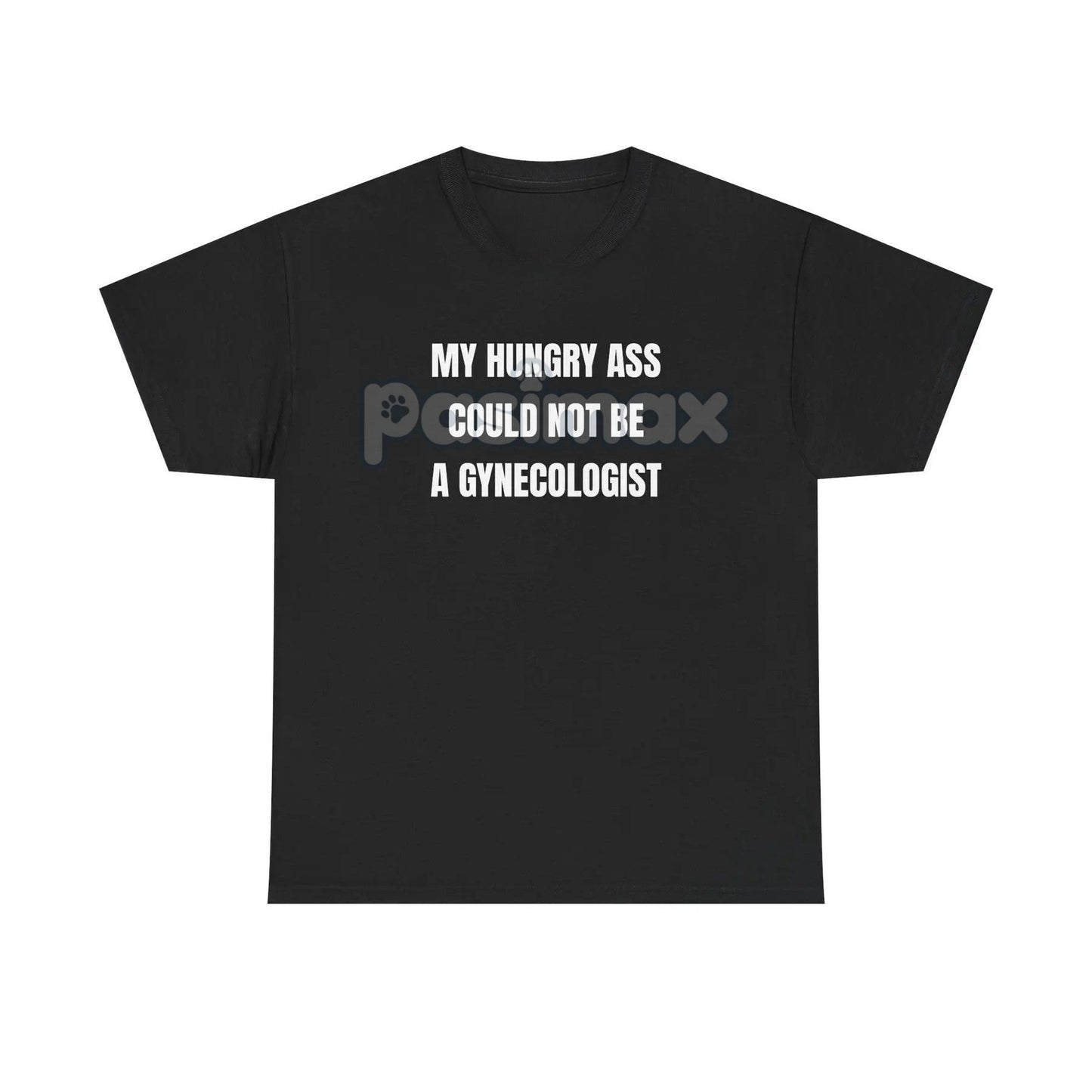 "My Hungry Ah Could Not Be a Gynecologist" T-Shirt - Funny Medical Humor Tee, Gift for Doctors & Nurses