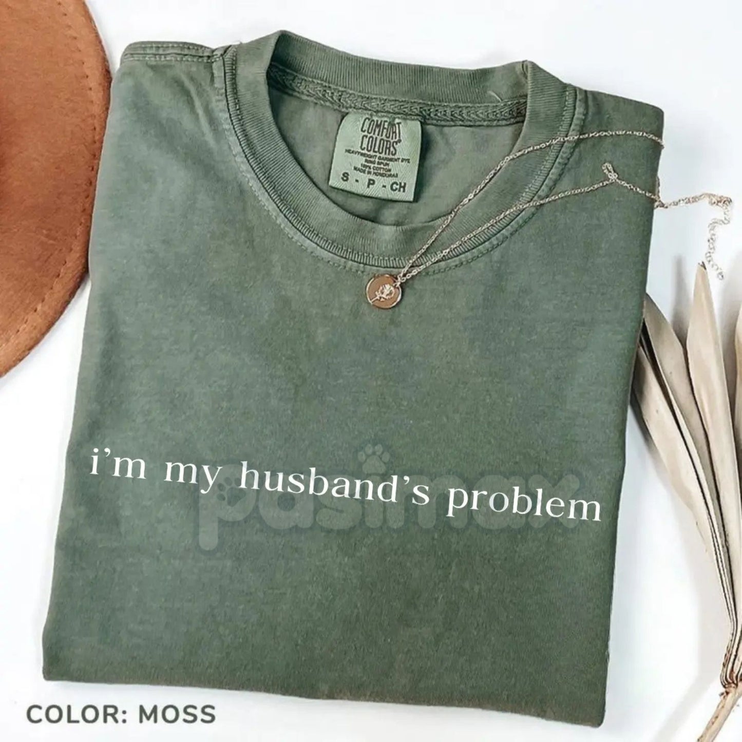 'My Husband's Biggest Problem' Comfort Colors® Shirt – Funny Wife Sarcasm Tee, Sassy Marriage Humor Gift