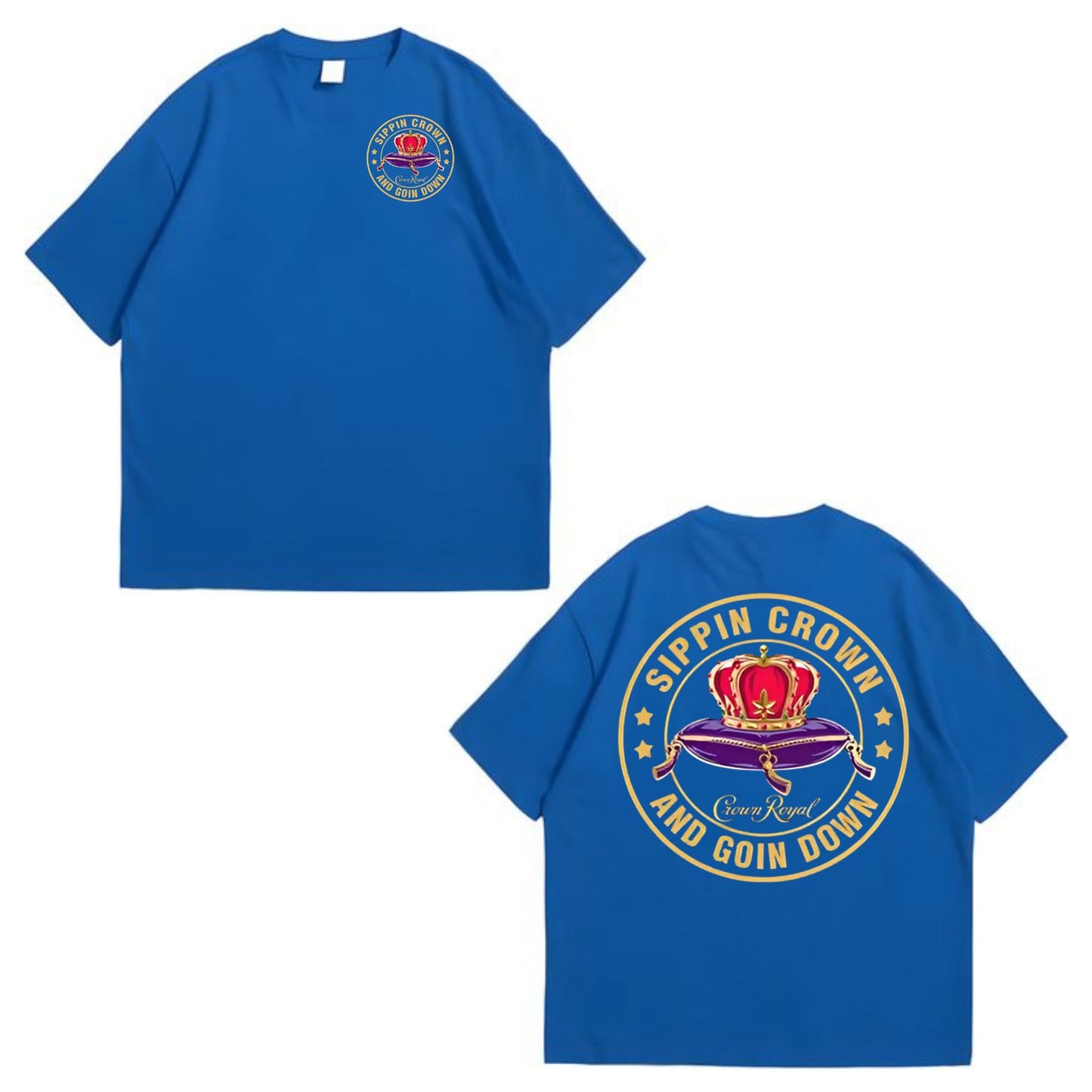 Funny "Sippin' Crown & Goin' D" Sarcastic T-Shirt - 2-Sided Streetwear Tee, Unisex Graphic Top