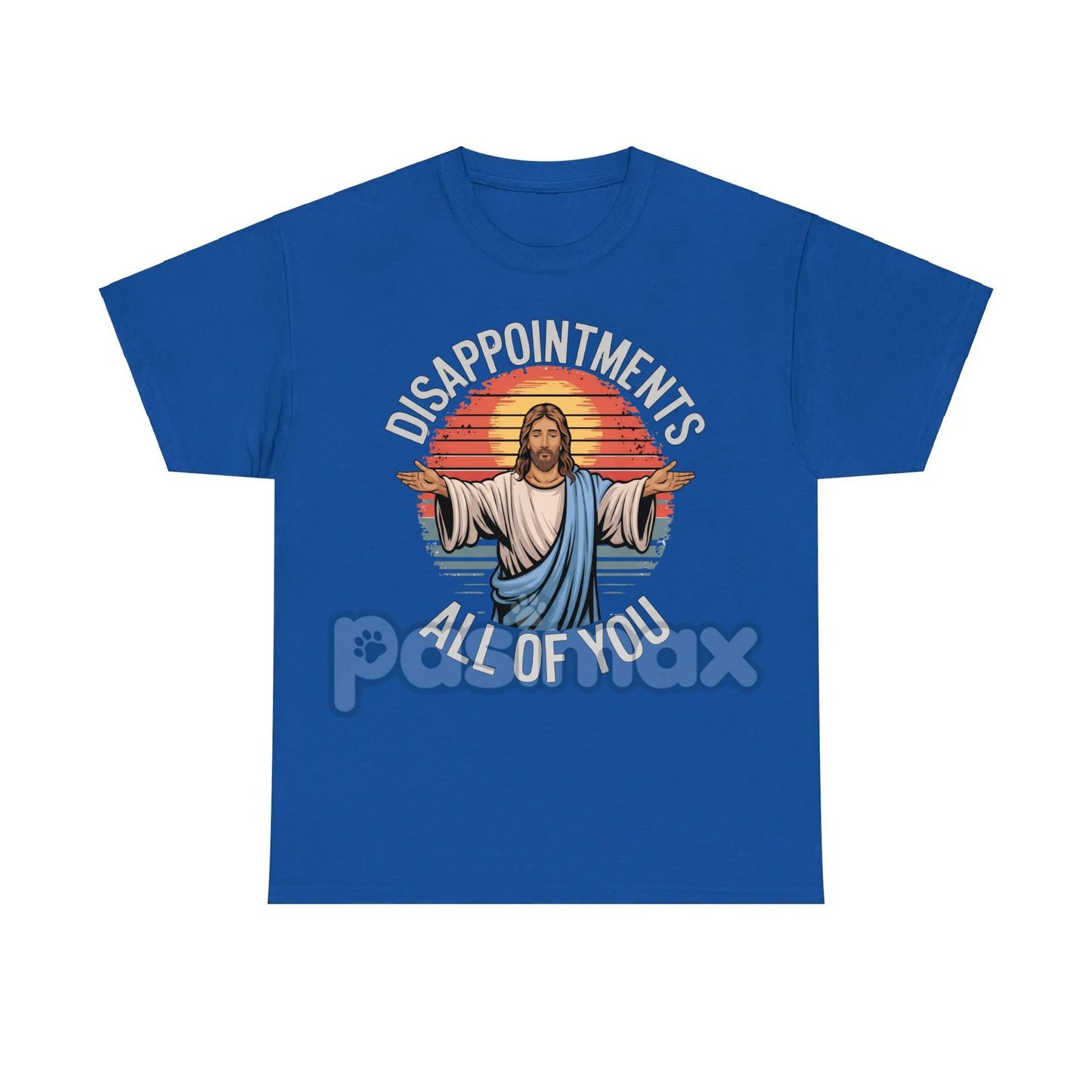 "Jesus Disappointments All Of You" T-Shirt - Funny Sarcastic Tee, Edgy Humor Apparel
