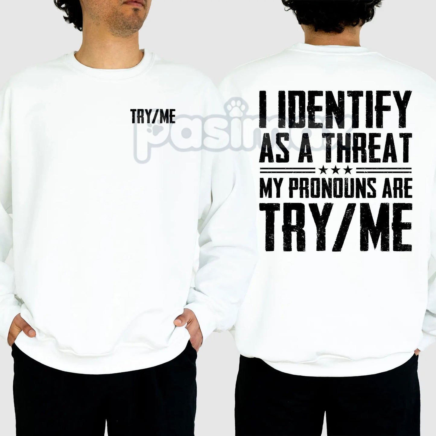 I Identify As A Threat Sweatshirt – "My Pronouns Are Try Me" Humorous Statement Top
