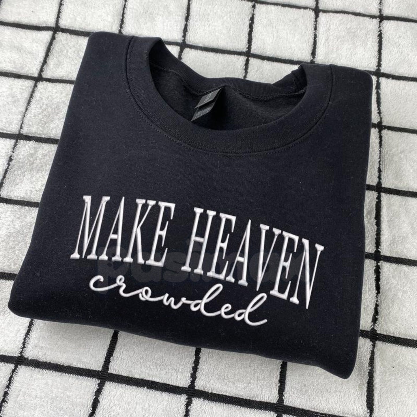 "Make Heaven Crowded" Embroidered Sweatshirt – Faith-Based Christian Crewneck