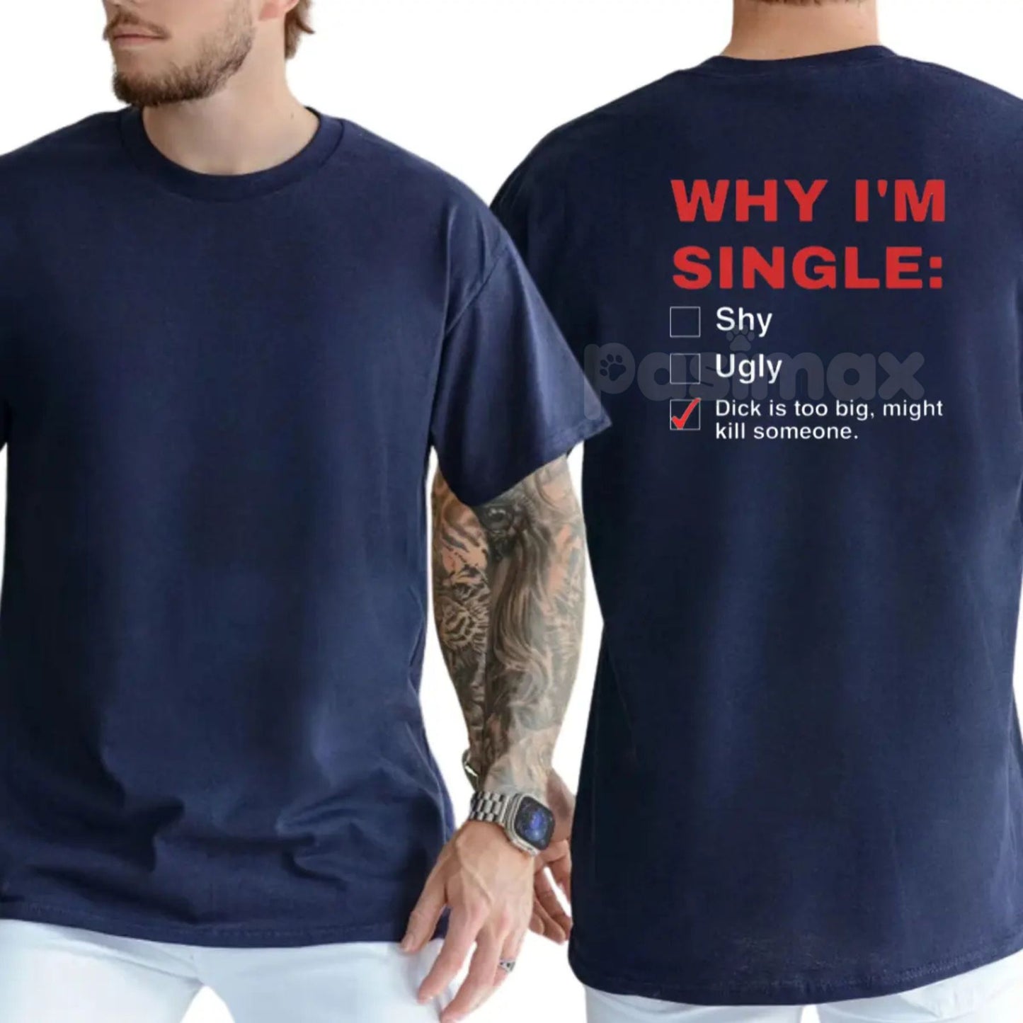 "Why I'm Single" Funny Graphic T-Shirt - Men's Humor Tee, Funny Adult Graphics Shirt, Great Gift for Men