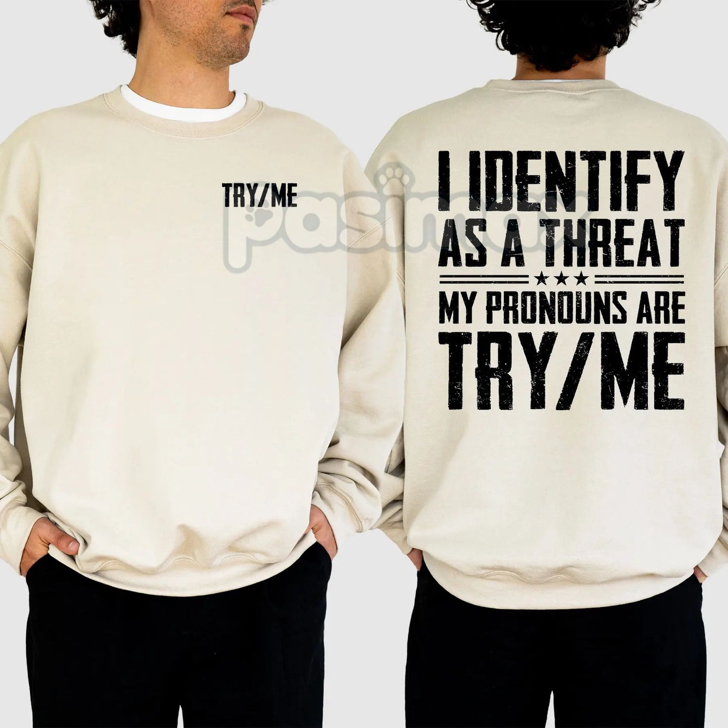 I Identify As A Threat Sweatshirt – "My Pronouns Are Try Me" Humorous Statement Top