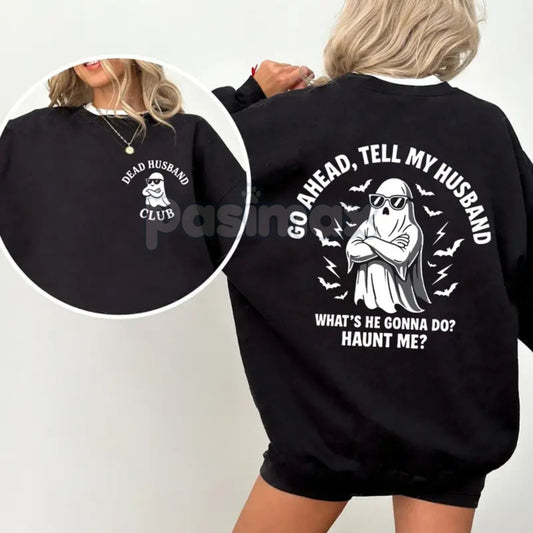 Dead Husband Club Sweatshirt – "Go Ahead Tell My Husband" Funny Widow Top-Pasimax