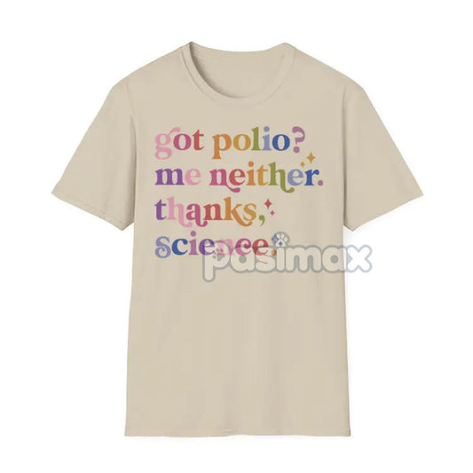 "Got Polio? Me Neither. Thanks Science" T-Shirt - Pro Vaccination Apparel, Science is Real Anti-RFK Tee-Pasimax