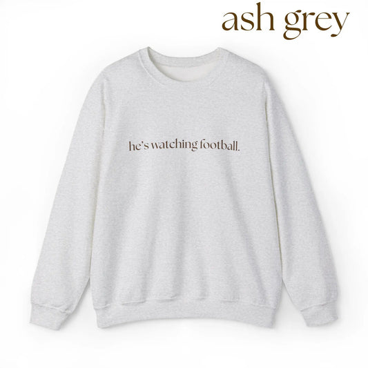 He's Watching Football Crewneck – Funny Sports Fan Sweatshirt-Pasimax