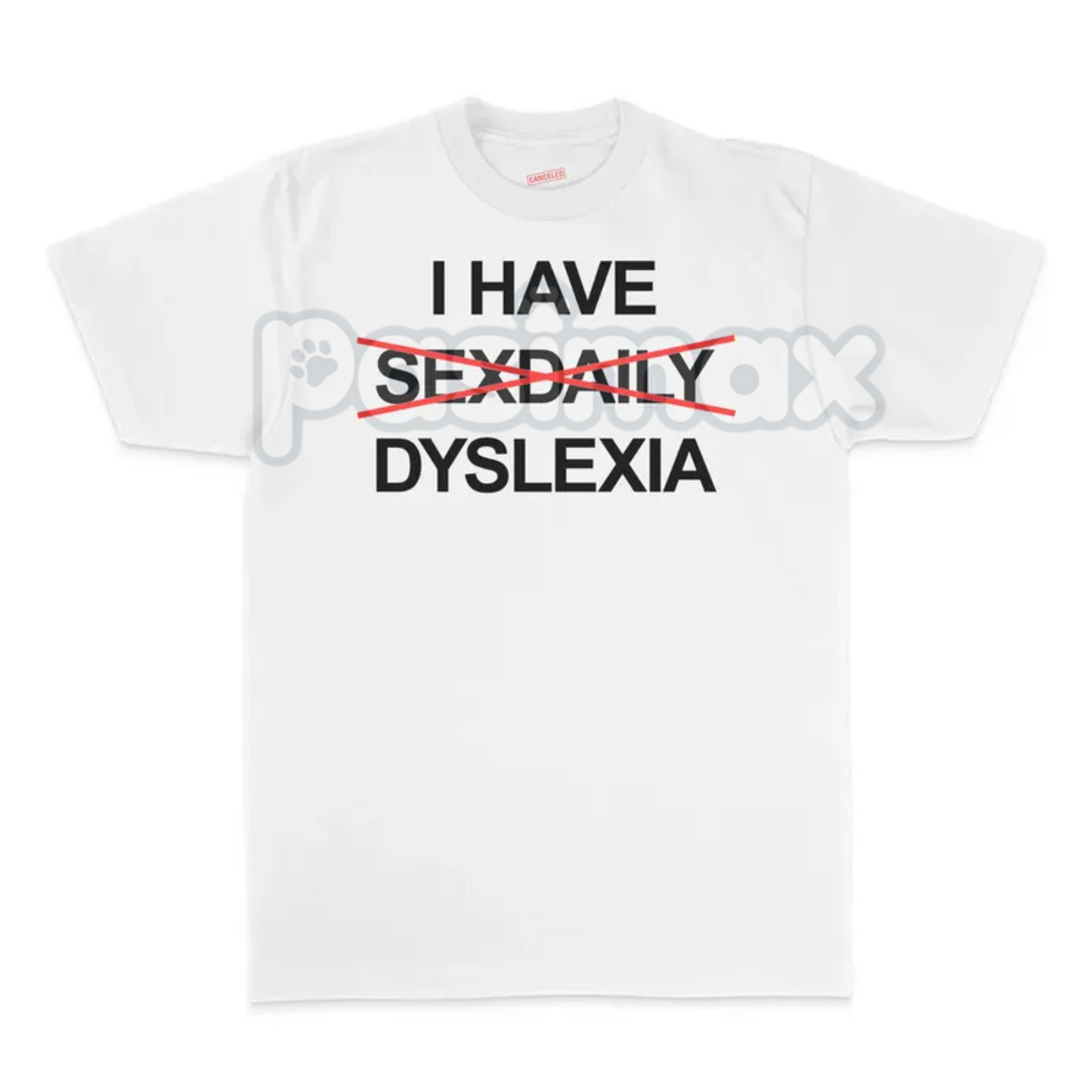 "I Have Dyslexia" Funny Slogan T-Shirt - Humorous Graphic Tee, Sarcastic Self-Aware Apparel, Unisex Joke Shirt-Pasimax