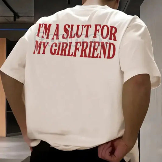 "I'm a Slut for My Girlfriend" T-Shirt - Funny Valentine's Day Gift for Boyfriend, Ironic Relationship Slogan Tee, Unisex Adult Humor Apparel-Pasimax