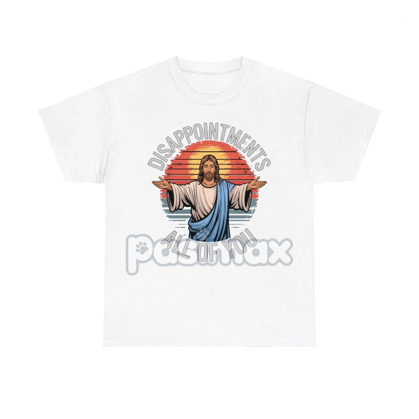 "Jesus Disappointments All Of You" T-Shirt - Funny Sarcastic Tee, Edgy Humor Apparel-Pasimax