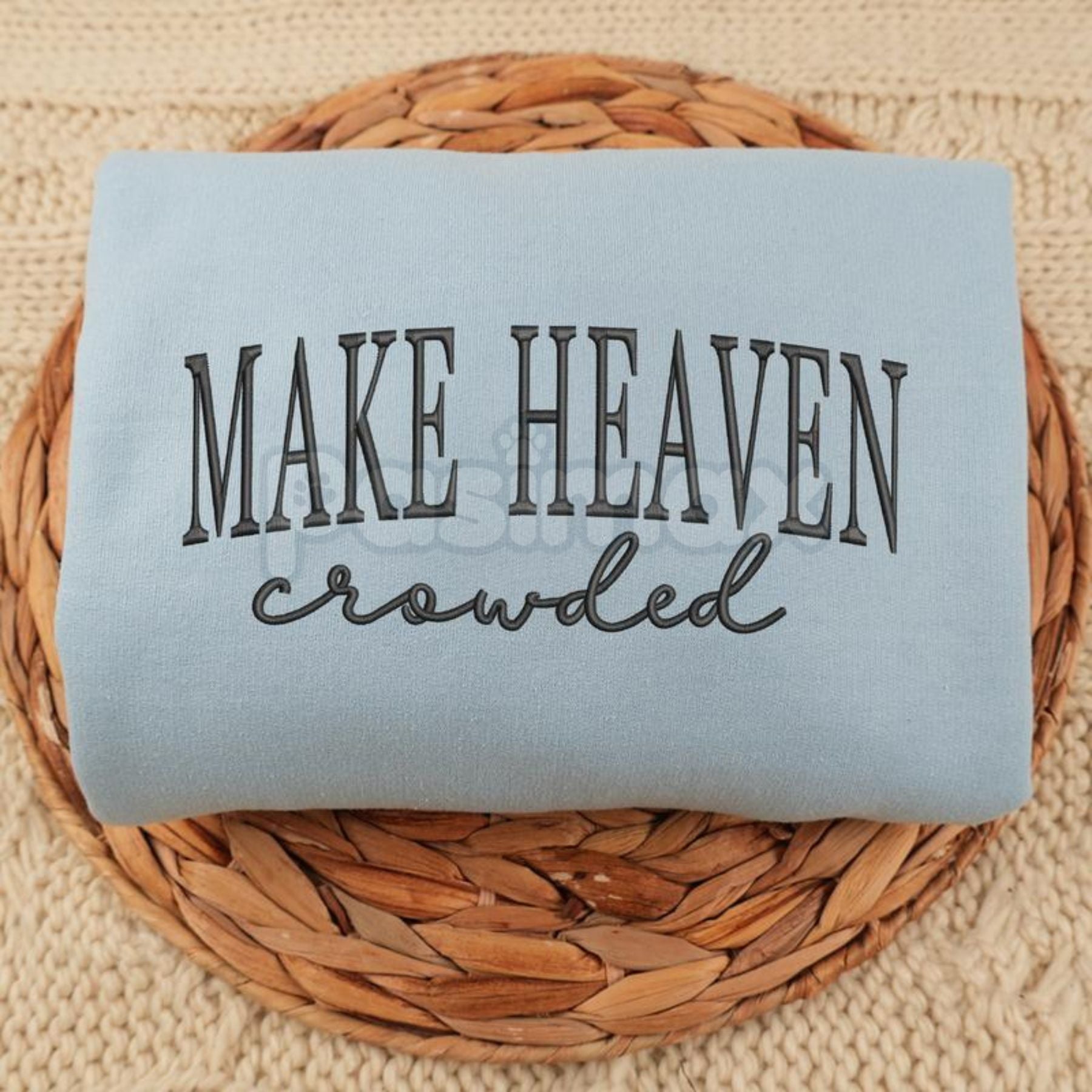 "Make Heaven Crowded" Embroidered Sweatshirt – Faith-Based Christian Crewneck-Pasimax
