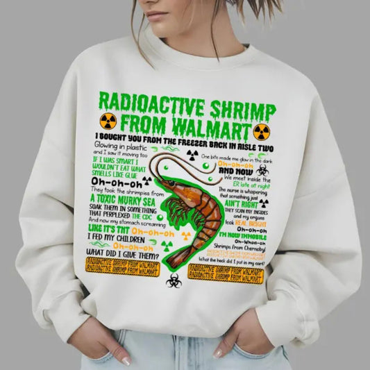 Radioactive Shrimp from WM Sweatshirt – Funny Quote Meme Top-Pasimax
