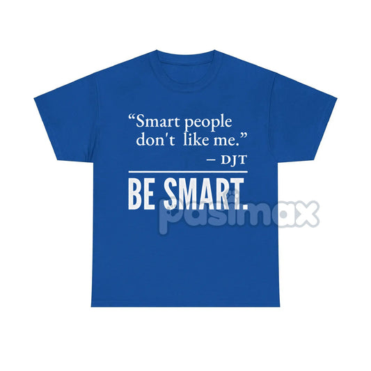 "Smart People Don't Like Me" T-Shirt - Funny Sarcastic Tee, Witty Humor Apparel-Pasimax