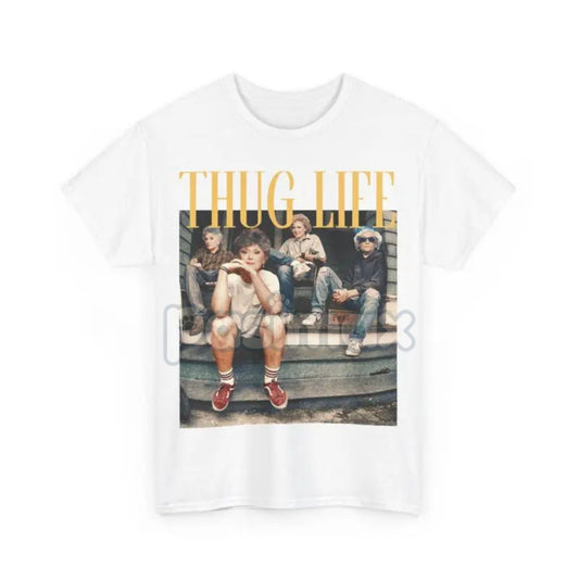 The Golden Girls "Thug Life" Irony Tee - Unisex Nostalgia TV Show Shirt, Sassy Comedy Graphic Top, Best Friend Gift-Pasimax