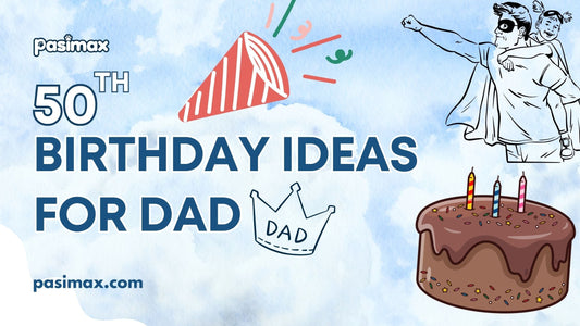 30 Ideas for Dad's 50th Birthday Celebration: He Will Miss