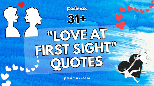 31+ Quotes About That "Love at First Sight" Thing