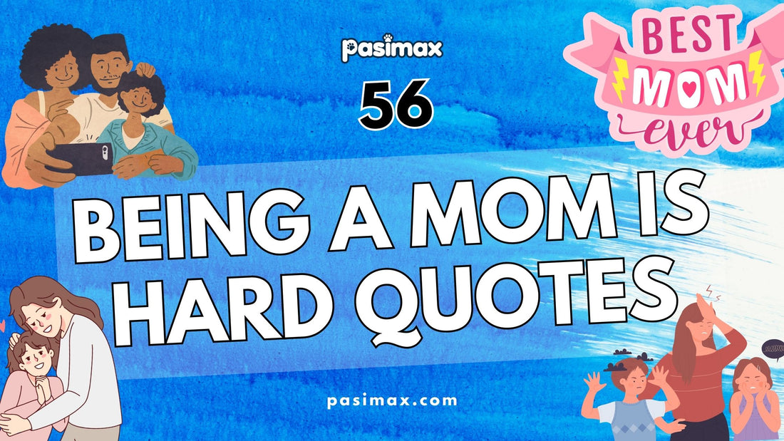 56 Being a Mom is Hard Quotes That Validate Your Struggles