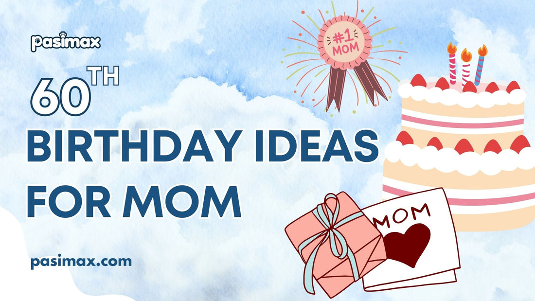 60th Birthday Ideas for Mom: Celebrate Her Special Day