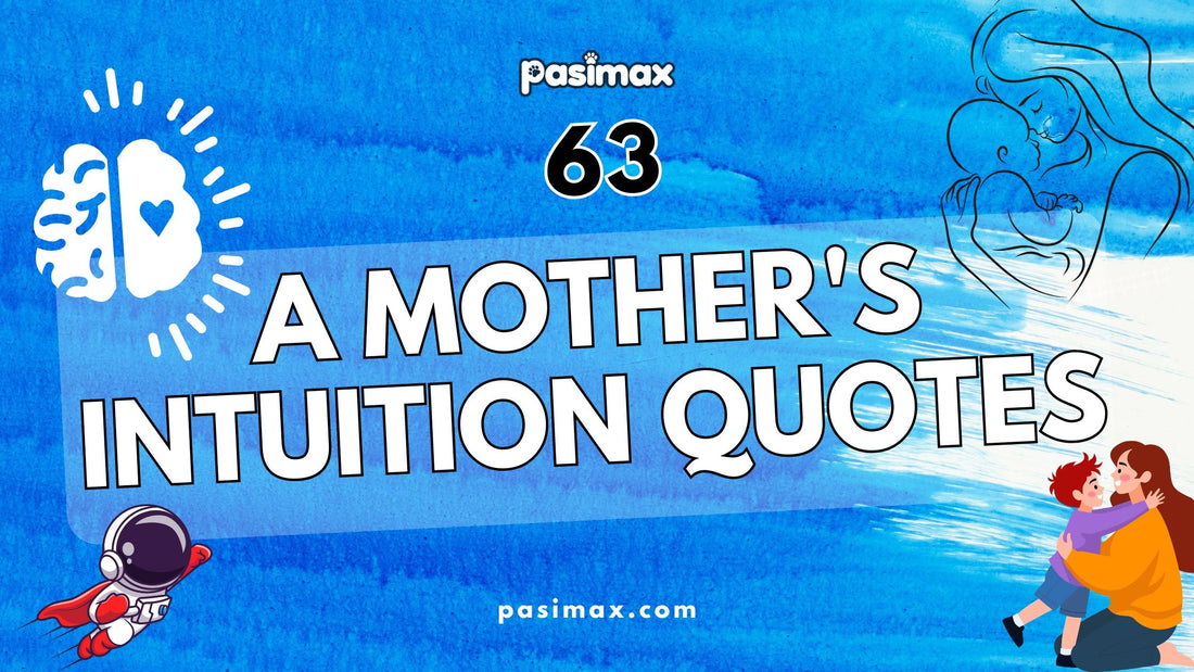 63 A Mother's Intuition Quotes That Capture Maternal Wisdom