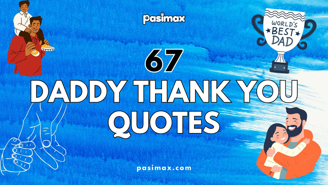 67 Daddy Thank You Quotes To Express Your Gratitude