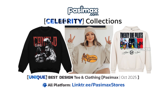 [CELEBRITY] COLLECTIONS 9 Unique & Iconic Designs Tee, Sweatshirt, Hoodie from Pasimax