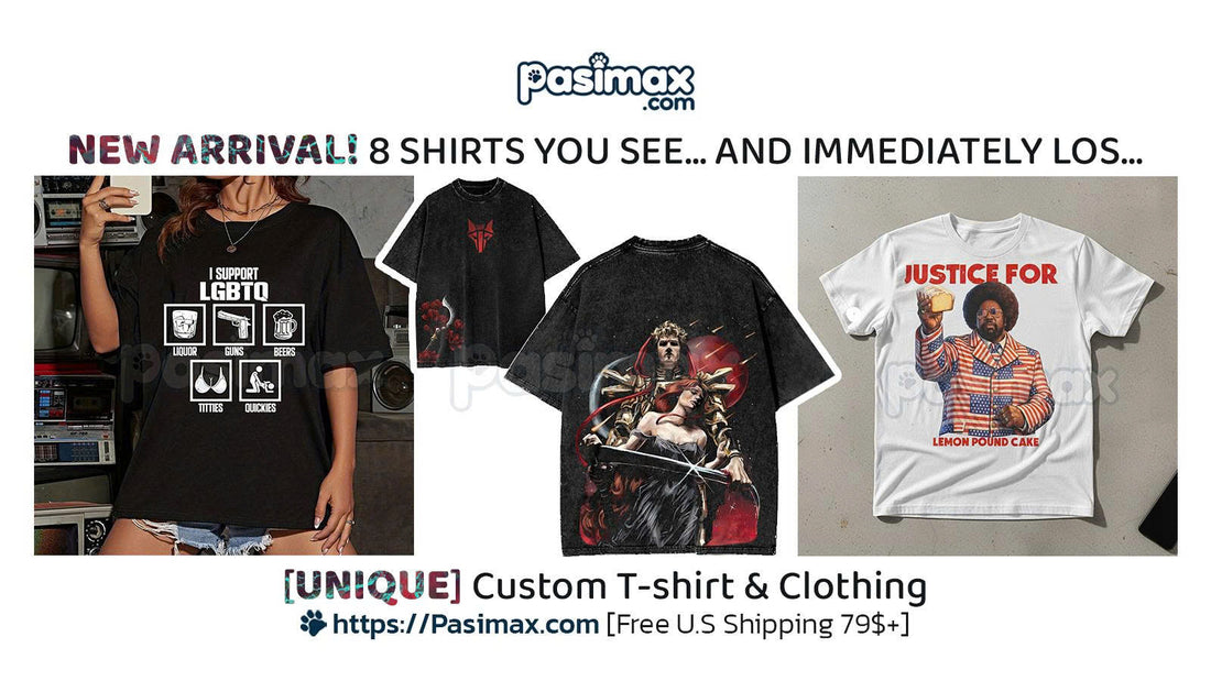 NEW ARRIVAL! 8 SHIRTS YOU SEE… AND IMMEDIATELY LOSE CONTROL