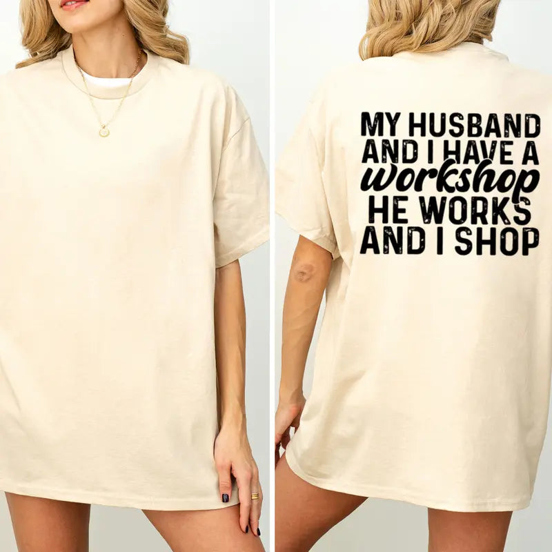 "My Husband And I Have A Workshop" Funny T-Shirt – Sarcastic Marriage Humor Retro Everyday Wife Unisex Graphic Tee