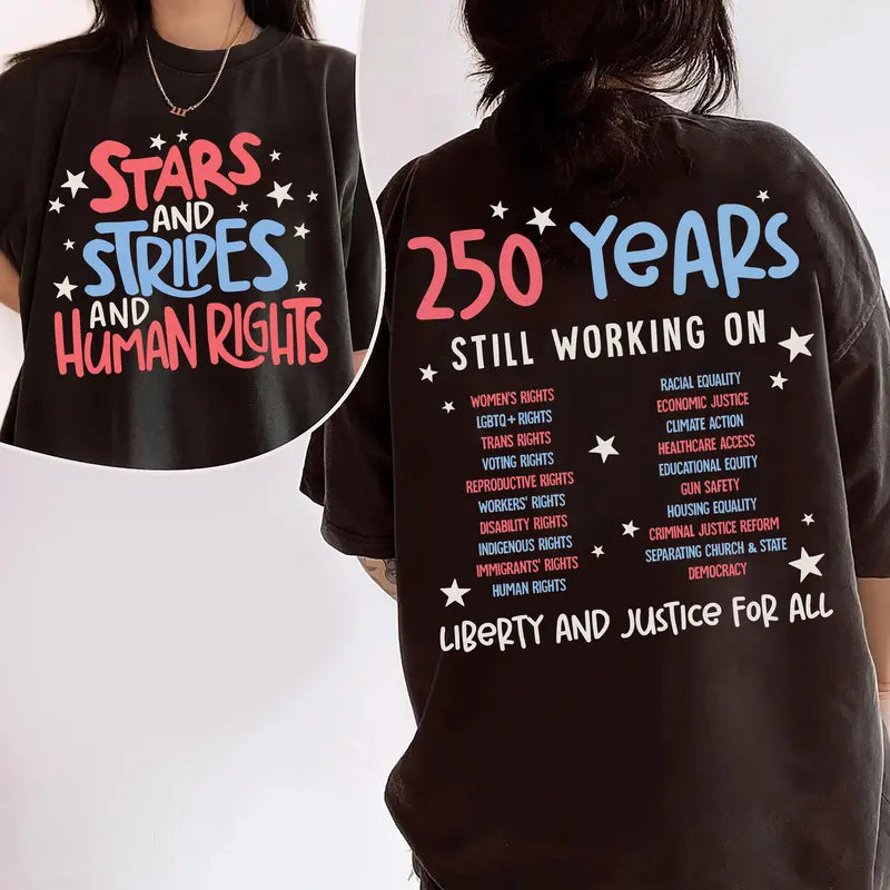 Comfort Colors® "Stars Stripes And Human Rights" 2-Sided T-Shirt – 250 Years Still Working On Back Print Tee, Liberal 4th Of July Activist Equal Rights Gift Top
