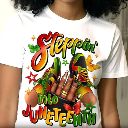 Women's "Steppin Into Juneteenth" T-Shirt – Black History Freedom Day Melanin Pride Graphic Tee