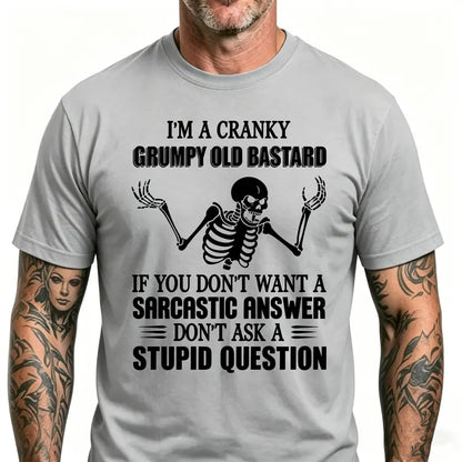 I'm A Cranky Grumpy Old Bastard T-Shirt – Funny Sarcastic Quote Men's Cotton Graphic Tee