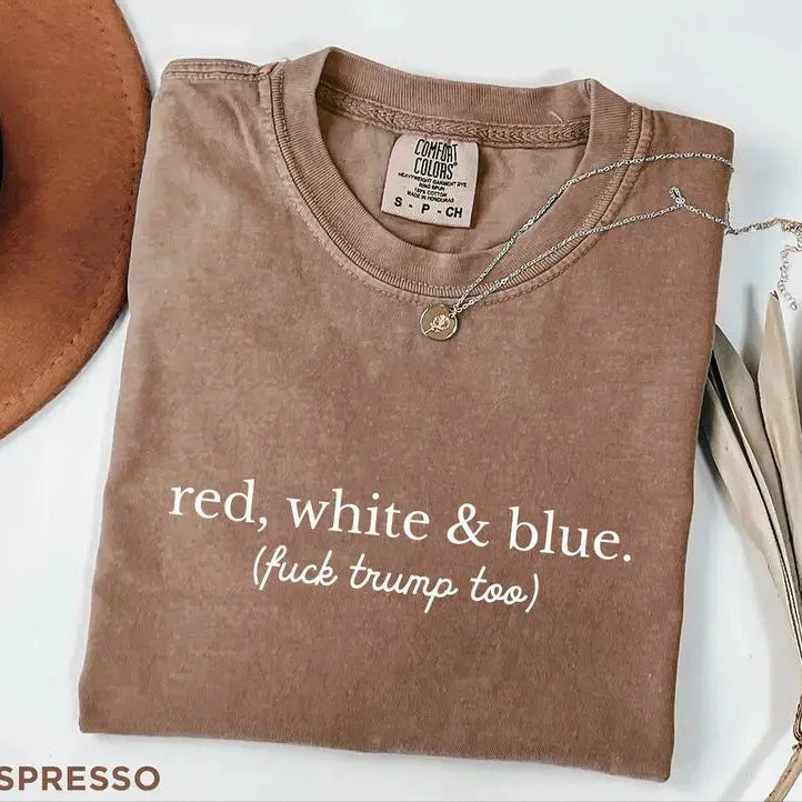 Comfort Colors® "Red, White, and Blue" Progressive 4th of July T-Shirt – Vintage Aesthetic Liberal Anti-Trump Graphic Tee, Sarcastic Patriotic Independence Day Gift Top