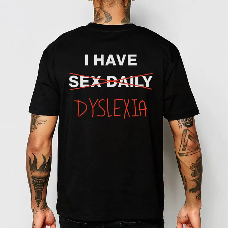 "I Have Dyslexia" Graphic Printed Tee – Funny Neurodiversity Awareness Unisex Statement T-Shirt