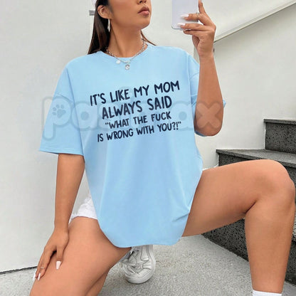 "What TF Is Wrong With You?" Funny Mom Quote T-Shirt – Sarcastic Parental Advice Graphic Tee, Premium 100% Cotton Relatable Humor Top, Soft Lived-In Heavyweight Edgy Statement Shirt, Made in USA