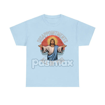"Jesus Disappointments All Of You" T-Shirt - Funny Sarcastic Tee, Edgy Humor Apparel