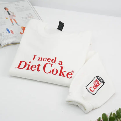 Funny Embroidered "I Need a Diet Coke" Sweatshirt – Caffeine Humor Crewneck