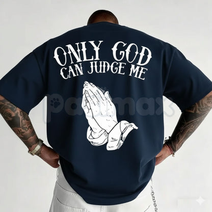 "Only God Can Judge Me" Graphic T-Shirt - Inspirational Faith Streetwear Tee, Bold Spiritual Statement Shirt, Classic Urban Legend Graphic Apparel