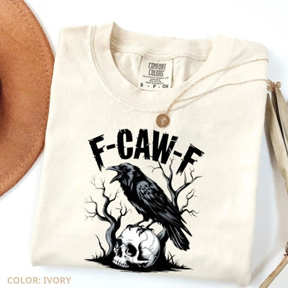 Comfort Colors F-Caw-F T-Shirt – Witty Crow Art, Sassy Raven Funny Tee, Edgy Humor Shirt, Bold Statement Top