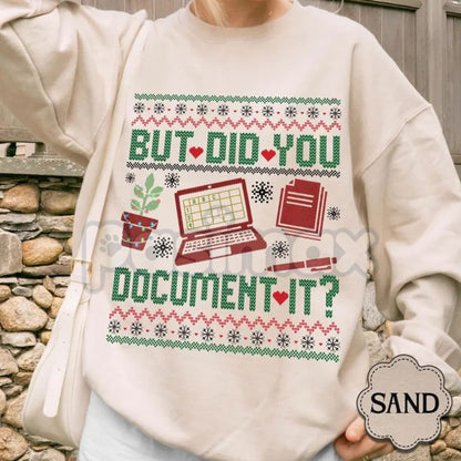 "But Did You Document It?" Ugly Sweatshirt | Funny Professional Humor Jumper | Sarcastic Project Manager Xmas Crewneck | Office Gift