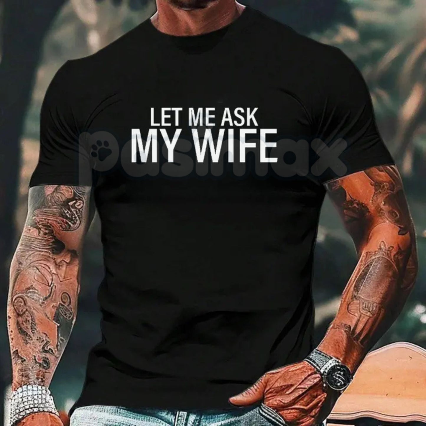 "Let Me Ask My Wife" T-Shirt - Funny Husband Slogan Tee, Relatable Marriage Humor Shirt, Gag Gift for Men