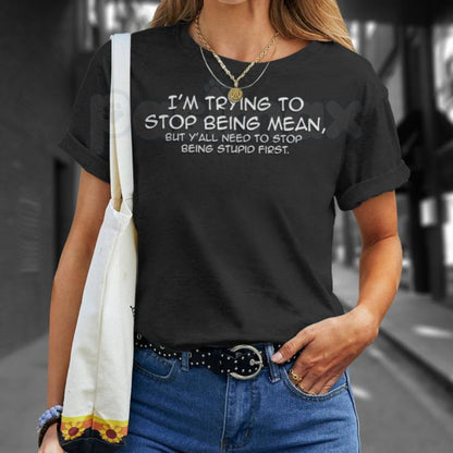 "I'm Trying To Stop Being Mean" Funny T-Shirt – Sarcastic Snarky Graphic Tee, Premium 100% Cotton Honest Personality Top, Soft Lived-In Heavyweight Retro Humor Shirt, Made in USA