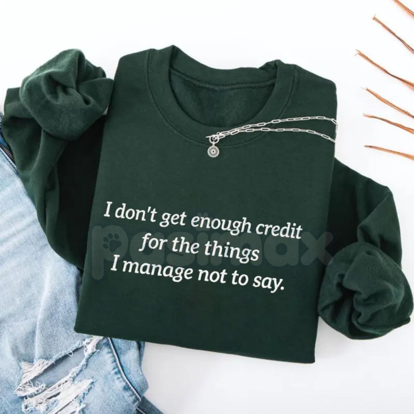 I Don't Get Enough Credit For The Things I Manage Not To Say Sweatshirt | Funny Sarcastic Crewneck | Relatable Workplace Humor Jumper | Introvert Statement Pullover | Witty Gift for Coworker